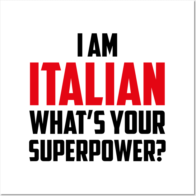 I'm Italian What's Your Superpower Black Wall Art by sezinun